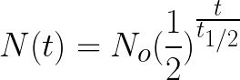 \huge N(t) = N_{o}(\frac{1}{2})^{\frac{t}{t_{1/2}}}